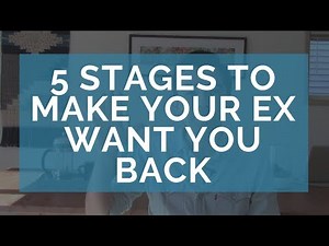 How to Convince Your Ex to Take You Back - (Your 5 Stages)