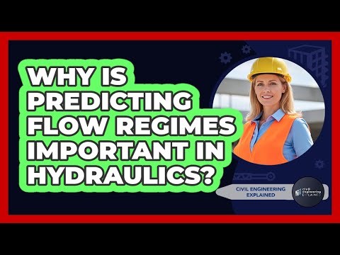 Why Is Predicting Flow Regimes Important In Hydraulics?
