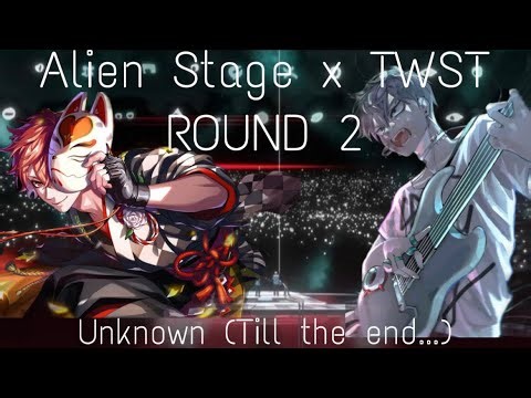 Alien Stage x TWST|ROUND 2|Unkown (Till the end...)
