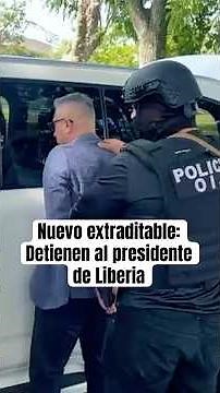 Nuevo extraditable: Detienen al presidente de Liberia