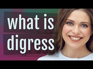 Digress | meaning of Digress