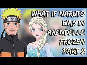What if Naruto Was in Arendelle | Part 2 | Frozen