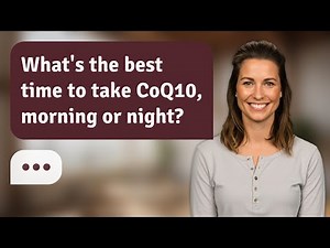 What's the best time to take CoQ10, morning or night? | CoQ10 Timing