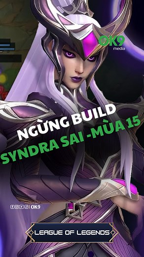 Ngừng Build Syndra Sai Cách - Cách Lên Đồ Syndra Mùa 15 #LeagueOfLegends #Syndra #SyndraBuild #LOLSeason15 #MidLane | OK9 Ezone