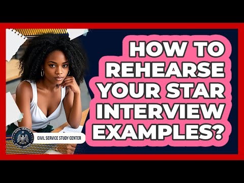How To Rehearse Your STAR Interview Examples?