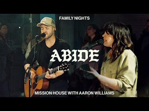 Abide - Mission House & Aaron Williams (Official Live Video)