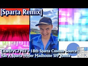 [Sparta Remix] TAWEFVC7907's 18th Sparta Custom Source Has A Sparta Hyper Madhouse SFP Remix