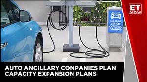 As Demand For Electric Vehicles Rising, Auto Ancillary Companies Plan Capacity Expansion Plans