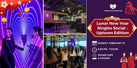 Toronto Dating Hub Lunar New Year Singles Social – Uptown Edition