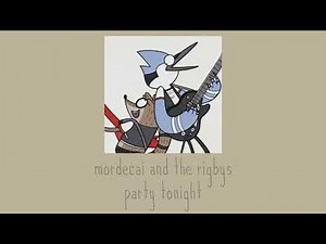 mordecai and the rigbys - party tonight (slowed+reverb)