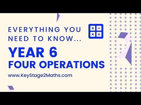 Year 6 Four Operations - everything you need to know!
