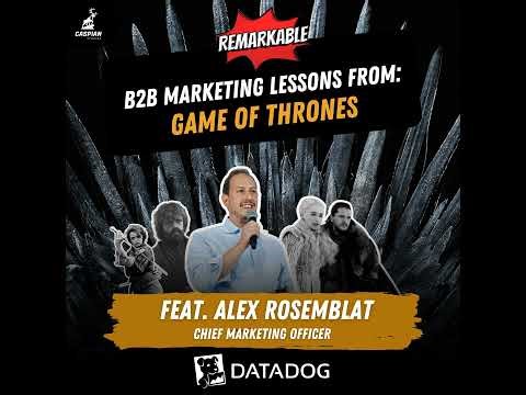 Game of Thrones: B2B Marketing Lessons from the Epic HBO Drama with Datadog CMO, Alex Rosemblat