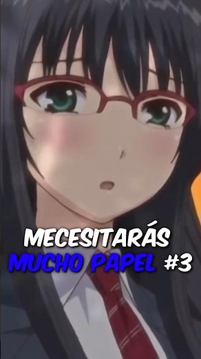 ANIMES H donde NECESITARÁS MUCHO PAPEL 3