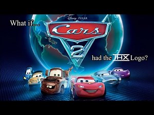 What if… Cars 2 had the THX Logo?