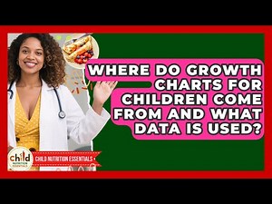 Where Do Growth Charts for Children Come From and What Data Is Used?