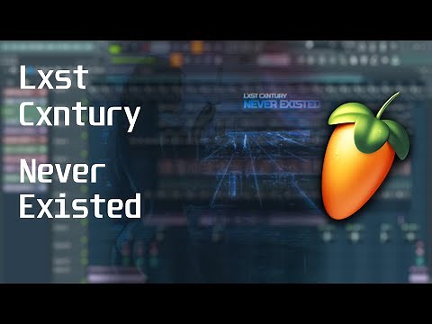 Lxst Cxntury - Never Existed [Fl studio] Parse