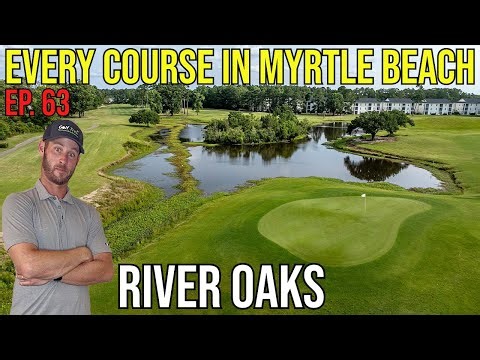 Every Course in Myrtle Beach | River Oaks | Ep. 63