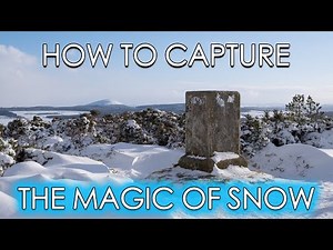 6 Landscape Photography Tips for SNOW - How To CAPTURE the MAGIC of SNOW