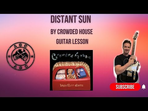 Distant Sun by Crowded House, guitar lesson.