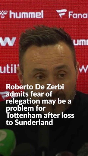 Roberto De Zerbi admits fear of relegation may be a problem for Tottenham after loss to Sunderland