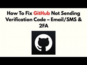 How to Fix GitHub Not Sending Verification Code – Email/SMS & 2FA