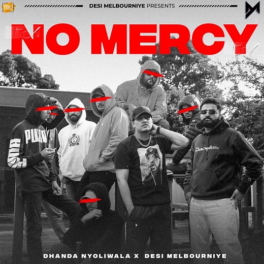 No Mercy - Dhanda Nyoliwala & Desi Melbourniye: Song Lyrics, Music Videos & Concerts