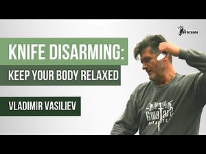 Systema Russian Martial Art by Vladimir Vasiliev Knife Disarming in Seattle. Keep your body relaxed