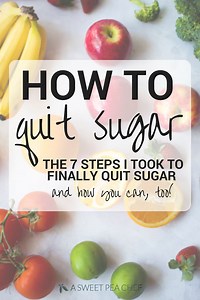The 7 Steps I Took To Finally Quit Sugar And How You Can, Too!