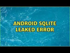 Android SQLite leaked Error (4 Solutions!!)