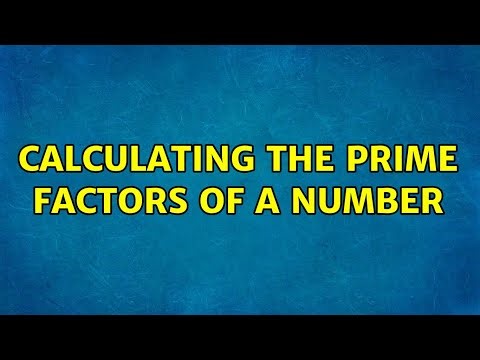 Calculating the prime factors of a number (5 Solutions!!)