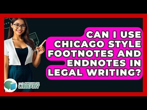 Can I Use Chicago Style Footnotes And Endnotes In Legal Writing? - The Language Library