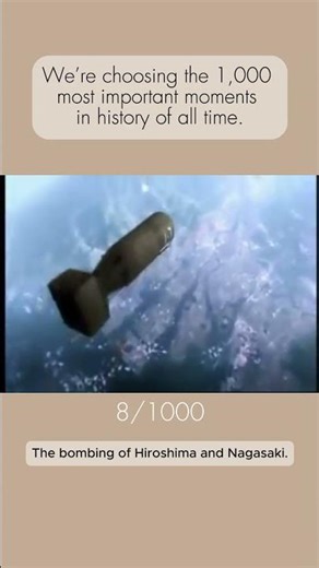 We’re choosing the 1,000 most important moments in history of all time