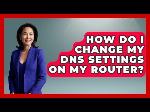 How Do I Change My DNS Settings on My Router? - Domain And Hosting Gurus