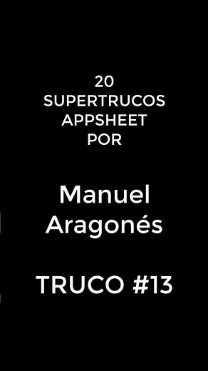 20 AppSheet Super Tricks with Manuel Aragonés | Trick #13 #appsheet #tips #automation