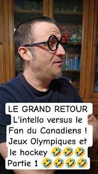 LE GRAND RETOUR L'intello versus le Fan du Canadiens ! Jeux Olympiques et le hockey 🤣🤣🤣Partie 1 🤣🤣🤣🤣