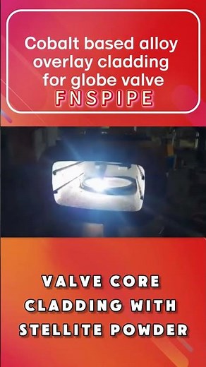 FNS Pipeline Stellite alloy overlay welding process for valves#cladding #overlay #welding
