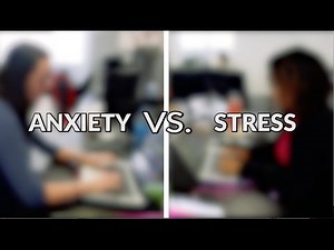 Stress Vs. Anxiety