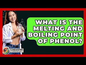 What Is The Melting And Boiling Point Of Phenol? - Chemistry For Everyone