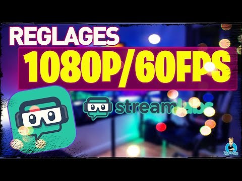 CONFIGURER STREAMLABS OBS POUR STREAMER EN 1080P / 60 FPS SUR TWITCH / TUTO