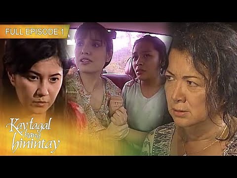 Full Episode 1 | Kay Tagal Kang Hinintay