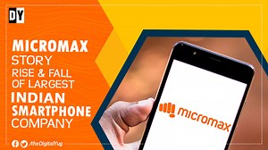 Micromax Story – Rise & Fall of Largest Indian Smartphone Company