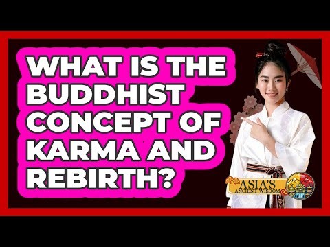 What Is The Buddhist Concept Of Karma And Rebirth?