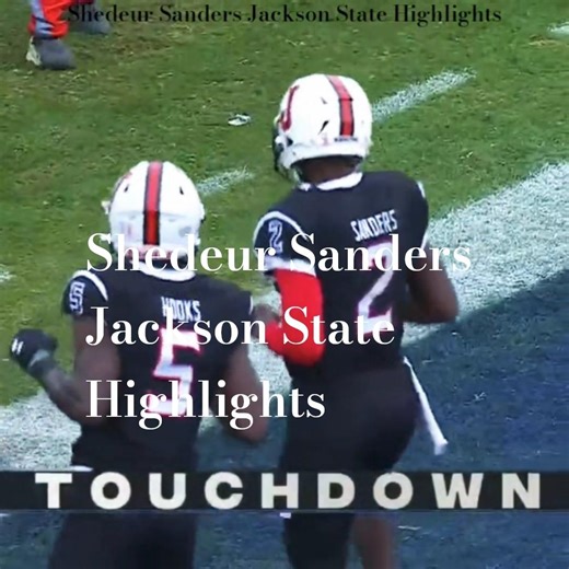 Shedeur Sanders Jackson State Highlights