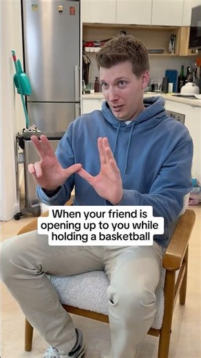 When your friend is opening up to you but he's holding a basketball..
