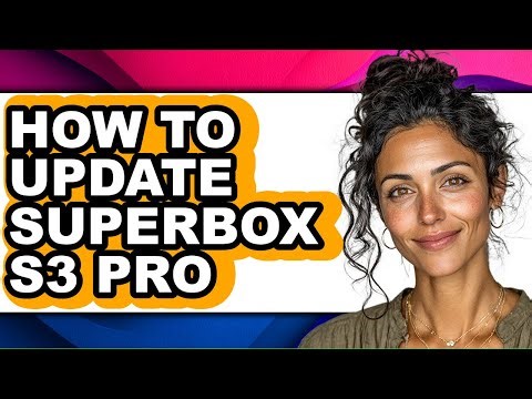 How to Update Superbox S3 Pro - Step by Step