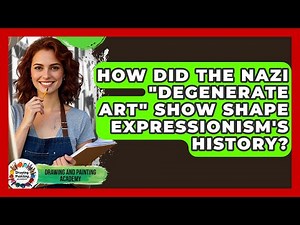 How Did The Nazi "degenerate Art" Show Shape Expressionism's History? - Drawing and Painting Academy