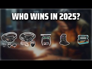 The Top 5 Best Welding Goggles in 2025 - Must Watch Before Buying!