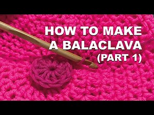 How to Make a Crochet BALACLAVA (Part 1)