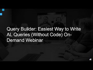 Query Builder: The Easiest Way to Write AL Queries (Without Code) On-Demand Webinar