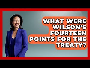 What Were Wilson's Fourteen Points For The Treaty? - Moments That Changed Everything